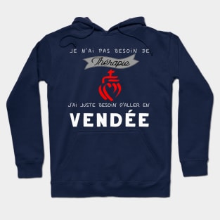 je n'ai pas besoin de thérapie, j'ai juste besoin d'aller en vendée Hoodie